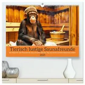 CALVENDO / Rübsamen |  Tierisch lustige Saunafreunde (hochwertiger Premium Wandkalender 2025 DIN A2 quer), Kunstdruck in Hochglanz | Sonstiges |  Sack Fachmedien