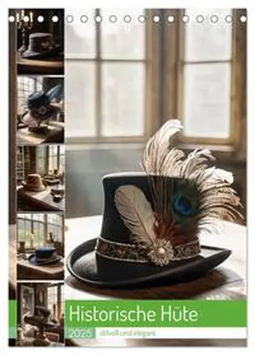 CALVENDO / Hinz |  Historische Hüte - stilvoll und elegant (Tischkalender 2025 DIN A5 hoch), CALVENDO Monatskalender | Sonstiges |  Sack Fachmedien