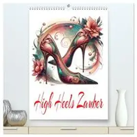 CALVENDO / Djeric |  High Heels Zauber (hochwertiger Premium Wandkalender 2025 DIN A2 hoch), Kunstdruck in Hochglanz | Sonstiges |  Sack Fachmedien