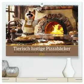 CALVENDO / Rübsamen |  Tierisch lustige Pizzabäcker (hochwertiger Premium Wandkalender 2025 DIN A2 quer), Kunstdruck in Hochglanz | Sonstiges |  Sack Fachmedien