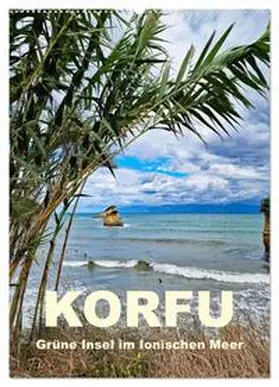 CALVENDO / Kleemann |  Korfu Grüne Insel im Ionischen Meer (Wandkalender 2025 DIN A2 hoch), CALVENDO Monatskalender | Sonstiges |  Sack Fachmedien