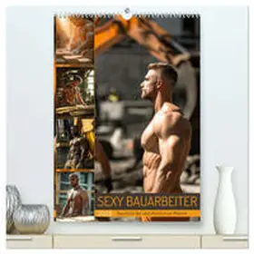 CALVENDO / Fotografie |  SEXY BAUARBEITER - Baustelle der verführerischen Männer (hochwertiger Premium Wandkalender 2025 DIN A2 hoch), Kunstdruck in Hochglanz | Sonstiges |  Sack Fachmedien