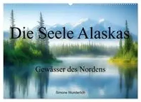 CALVENDO / Wunderlich |  Die Seele Alaskas - Gewässer des Nordens (Wandkalender 2025 DIN A2 quer), CALVENDO Monatskalender | Sonstiges |  Sack Fachmedien