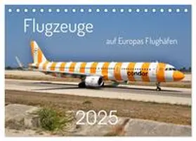 CALVENDO / Merz |  Flugzeuge auf Europas Flughäfen (Tischkalender 2025 DIN A5 quer), CALVENDO Monatskalender | Sonstiges |  Sack Fachmedien