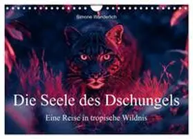 CALVENDO / Wunderlich |  Die Seele des Dschungels - Eine Reise in tropische Wildnis (Wandkalender 2025 DIN A4 quer), CALVENDO Monatskalender | Sonstiges |  Sack Fachmedien