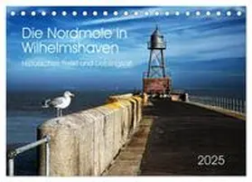 CALVENDO / Kühn |  Die Nordmole in Wilhelmshaven. Historisches Relikt und Lieblingsort. (Tischkalender 2025 DIN A5 quer), CALVENDO Monatskalender | Sonstiges |  Sack Fachmedien