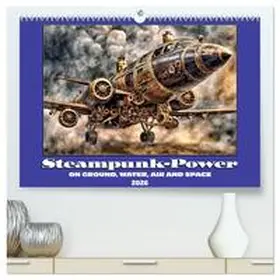 Braun / CALVENDO |  Steampunk power on ground, water, air and space (High Quality Premium Wall Calendar 2026 DIN A2 landscape),CALVENDO 12 Month Wall Calendar | Sonstiges |  Sack Fachmedien