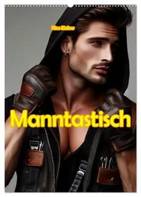 Bielow / CALVENDO |  Manntastisch (Wandkalender 2026 DIN A2 hoch), CALVENDO Monatskalender | Sonstiges |  Sack Fachmedien