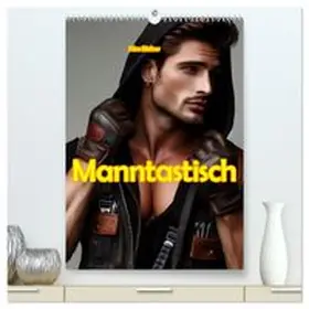 CALVENDO / Bielow |  Manntastisch (hochwertiger Premium Wandkalender 2026 DIN A2 hoch), Kunstdruck in Hochglanz | Sonstiges |  Sack Fachmedien