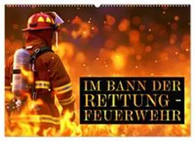 CALVENDO / Michel |  Im Bann der Rettung - Feuerwehr (Wandkalender 2026 DIN A2 quer), CALVENDO Monatskalender | Sonstiges |  Sack Fachmedien