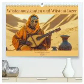 CALVENDO / Brunner-Klaus |  Wüstenmusikanten und Wüstentänzer - Surreale Impressionen (hochwertiger Premium Wandkalender 2026 DIN A2 quer), Kunstdruck in Hochglanz | Sonstiges |  Sack Fachmedien