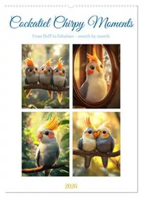 CALVENDO / Waurick |  Cockatiel Chirpy Moments (Wall Calendar 2026 DIN A2 portrait), CALVENDO 12 Month Wall Calendar | Sonstiges |  Sack Fachmedien