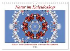Wirtz / CALVENDO |  Natur im Kaleidoskop (Wandkalender 2026 DIN A4 quer), CALVENDO Monatskalender | Sonstiges |  Sack Fachmedien