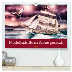 CALVENDO / Gödecke |  Modellschiffe in Szene gesetzt. (hochwertiger Premium Wandkalender 2026 DIN A2 quer), Kunstdruck in Hochglanz | Sonstiges |  Sack Fachmedien