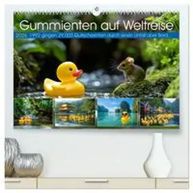 Waurick / CALVENDO |  Gummienten auf Weltreise (hochwertiger Premium Wandkalender 2026 DIN A2 quer), Kunstdruck in Hochglanz | Sonstiges |  Sack Fachmedien