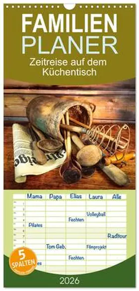 Ola Feix / CALVENDO |  Familienplaner 2026 - Zeitreise auf dem Küchentisch mit 5 Spalten (Wandkalender, 21 x 45 cm) CALVENDO | Sonstiges |  Sack Fachmedien