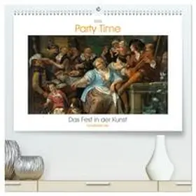 Kunstkalender / CALVENDO |  Party Time - Das Fest in der Kunst Kunstkalender (hochwertiger Premium Wandkalender 2026 DIN A2 quer), Kunstdruck in Hochglanz | Sonstiges |  Sack Fachmedien
