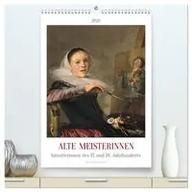 Kunstkalender / CALVENDO |  Alte Meisterinnen - Künstlerinnen des 17. und 18. Jahrhunderts Kunstkalender (hochwertiger Premium Wandkalender 2026 DIN A2 hoch), Kunstdruck in Hochglanz | Sonstiges |  Sack Fachmedien