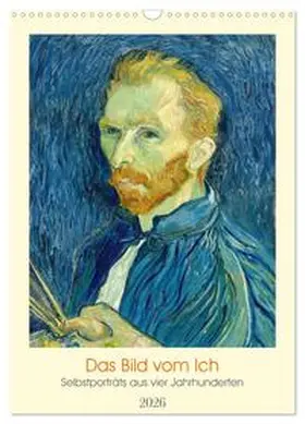 Kunstkalender / CALVENDO |  Das Bild vom Ich - Selbstporträts aus vier Jahrhunderten (Wandkalender 2026 DIN A3 hoch), CALVENDO Monatskalender | Sonstiges |  Sack Fachmedien