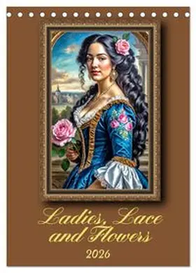 CALVENDO / Braun |  Ladies, Lace and Flowers (Desk Calendar 2026 DIN A5 portrait), CALVENDO 12 Month DeskCalendar | Sonstiges |  Sack Fachmedien