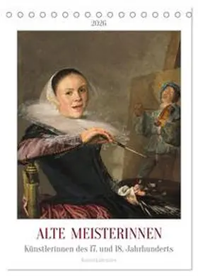 Kunstkalender / CALVENDO |  Alte Meisterinnen - Künstlerinnen des 17. und 18. Jahrhunderts Kunstkalender (Tischkalender 2026 DIN A5 hoch), CALVENDO Monatskalender | Sonstiges |  Sack Fachmedien
