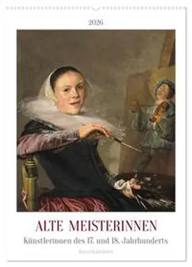 Kunstkalender / CALVENDO |  Alte Meisterinnen - Künstlerinnen des 17. und 18. Jahrhunderts Kunstkalender (Wandkalender 2026 DIN A2 hoch), CALVENDO Monatskalender | Sonstiges |  Sack Fachmedien