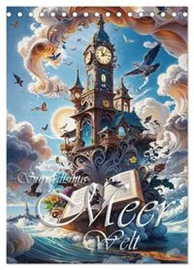 Anser / CALVENDO |  Surrealismus Meer WELT - Digitale Kunst (Tischkalender 2026 DIN A5 hoch), CALVENDO Monatskalender | Sonstiges |  Sack Fachmedien