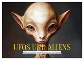 Fotografie / CALVENDO |  UFOs und Aliens - Außerirdische Spuren, verborgene Wahrheit oder bloße Fantasie (Wandkalender 2026 DIN A4 quer), CALVENDO Monatskalender | Sonstiges |  Sack Fachmedien