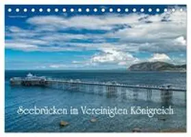 Di Domenico / CALVENDO |  Seebrücken im Vereinigten Königreich (Tischkalender 2026 DIN A5 quer), CALVENDO Monatskalender | Sonstiges |  Sack Fachmedien