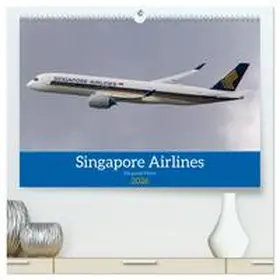 Brunner / CALVENDO |  Singapore Airlines - Die ganze Flotte (hochwertiger Premium Wandkalender 2026 DIN A2 quer), Kunstdruck in Hochglanz | Sonstiges |  Sack Fachmedien