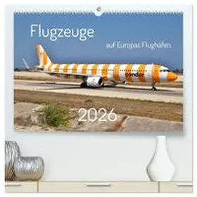Merz / CALVENDO |  Flugzeuge auf Europas Flughäfen (hochwertiger Premium Wandkalender 2026 DIN A2 quer), Kunstdruck in Hochglanz | Sonstiges |  Sack Fachmedien