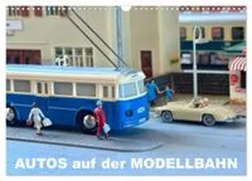 CALVENDO / Huschka |  Autos auf der Modellbahn (Wandkalender 2026 DIN A3 quer), CALVENDO Monatskalender | Sonstiges |  Sack Fachmedien