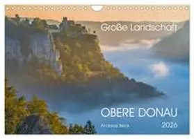Beck / CALVENDO |  Große Landschaft Obere Donau (Wandkalender 2026 DIN A4 quer), CALVENDO Monatskalender | Sonstiges |  Sack Fachmedien