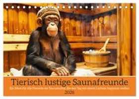 CALVENDO / Rübsamen |  Tierisch lustige Saunafreunde (Tischkalender 2026 DIN A5 quer), CALVENDO Monatskalender | Sonstiges |  Sack Fachmedien