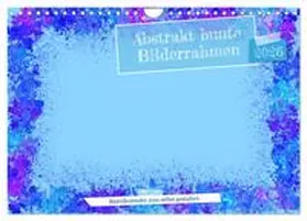 Gaudig / CALVENDO |  Abstrakt bunte Bilderrahmen (Wandkalender 2026 DIN A4 quer), CALVENDO Monatskalender | Sonstiges |  Sack Fachmedien