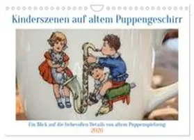 CALVENDO / WEIBKIWI |  Kinderszenen auf altem Puppengeschirr (Wandkalender 2026 DIN A4 quer), CALVENDO Monatskalender | Sonstiges |  Sack Fachmedien