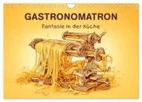 CALVENDO / Krätschmer |  Gastronomatron - Fantasie in der Küche (Wandkalender 2026 DIN A4 quer), CALVENDO Monatskalender | Sonstiges |  Sack Fachmedien