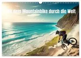 Alberts / CALVENDO |  Mit dem Mountainbike durch die Welt (Wandkalender 2026 DIN A3 quer), CALVENDO Monatskalender | Sonstiges |  Sack Fachmedien