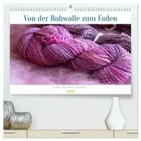Irmer / CALVENDO |  Von der Rohwolle zum Faden (hochwertiger Premium Wandkalender 2026 DIN A2 quer), Kunstdruck in Hochglanz | Sonstiges |  Sack Fachmedien