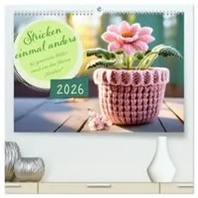 CALVENDO / Calmbacher |  Stricken einmal anders (hochwertiger Premium Wandkalender 2026 DIN A2 quer), Kunstdruck in Hochglanz | Sonstiges |  Sack Fachmedien