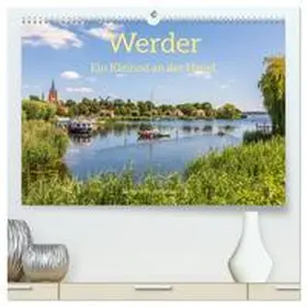 Scheibner / CALVENDO |  Werder - ein Kleinod an der Havel (hochwertiger Premium Wandkalender 2026 DIN A2 quer), Kunstdruck in Hochglanz | Sonstiges |  Sack Fachmedien