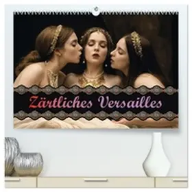 Lyvia / CALVENDO |  Zärtliches Versailles (hochwertiger Premium Wandkalender 2026 DIN A2 quer), Kunstdruck in Hochglanz | Sonstiges |  Sack Fachmedien