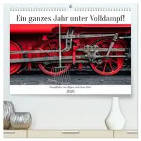 Schröder / CALVENDO |  Ein ganzes Jahr unter Volldampf! (hochwertiger Premium Wandkalender 2026 DIN A2 quer), Kunstdruck in Hochglanz | Sonstiges |  Sack Fachmedien
