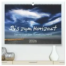 Kühn / CALVENDO |  Bis zum Horizont. Der Himmel über Norddeutschland. (hochwertiger Premium Wandkalender 2026 DIN A2 quer), Kunstdruck in Hochglanz | Sonstiges |  Sack Fachmedien