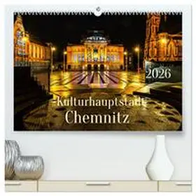 Rogalski / CALVENDO |  Kulturhauptstadt Chemnitz (hochwertiger Premium Wandkalender 2026 DIN A2 quer), Kunstdruck in Hochglanz | Sonstiges |  Sack Fachmedien