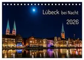 Rogalski / CALVENDO |  Lübeck bei Nacht (Tischkalender 2026 DIN A5 quer), CALVENDO Monatskalender | Sonstiges |  Sack Fachmedien