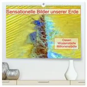Müller / CALVENDO |  Sensationelle Bilder Unserer Erde - Oasen Wüstenstädte Millionenstädte (hochwertiger Premium Wandkalender 2026 DIN A2 quer), Kunstdruck in Hochglanz | Sonstiges |  Sack Fachmedien