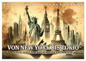 artefacti / CALVENDO |  Von New York bis Tokio - Ein KI-Kalender für Weltenbummler (Tischkalender 2026 DIN A5 quer), CALVENDO Monatskalender | Sonstiges |  Sack Fachmedien