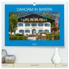 CALVENDO / Scherf |  Dahoam in Bayern (hochwertiger Premium Wandkalender 2026 DIN A2 quer), Kunstdruck in Hochglanz | Sonstiges |  Sack Fachmedien