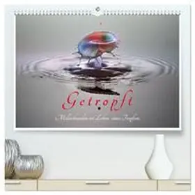 Hennighaußen / CALVENDO |  Getropft (hochwertiger Premium Wandkalender 2026 DIN A2 quer), Kunstdruck in Hochglanz | Sonstiges |  Sack Fachmedien